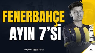 AYIN 7'Sİ! | Fenerbahçe VALORANT Mart Ayı En İyi 7 Hareket | Fenerbahçe Espor