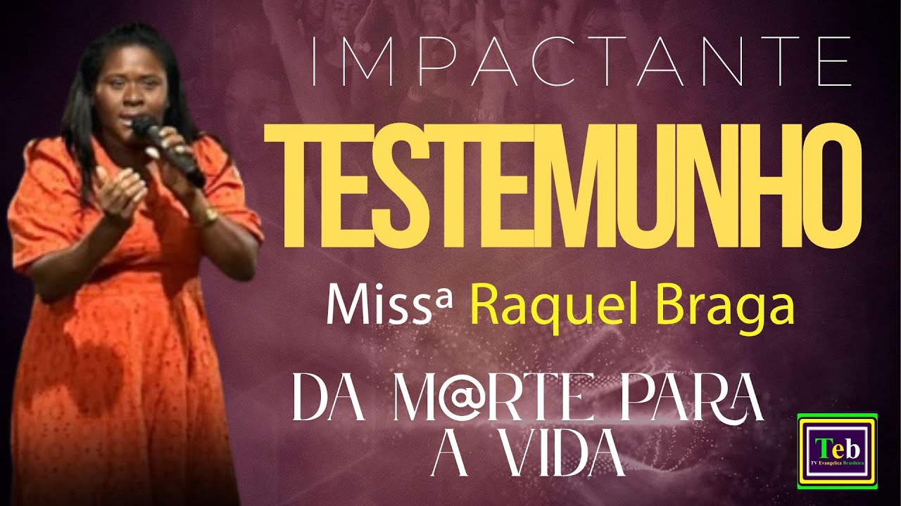 Miss Raquel Braga / Da M@rte para Vida / Testemunho Impactante.