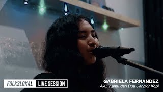 Live Session #10 | Gabriela Fernandez - Aku, Kamu dan Dua Cangkir Kopi