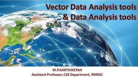 GIS Webinar 15 UNIT - IV ||  Vector and Data Analysis Tools by KARTHIKEYAN M P || 07 09 2020 FN