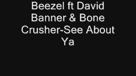 Beezel ft David Banner & Bone Crusher-See About Ya