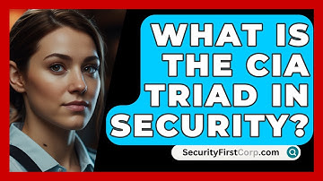 What Is The CIA Triad In Security? - SecurityFirstCorp.com