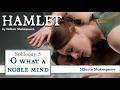 Hamlet Soliloquy 5: PART 1 Oh what a noble mind (Ophelia)