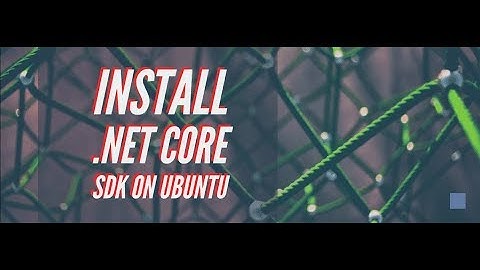 Install Dot Net Core on Ubuntu 18.04 & 19.04 in HD