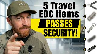 5 Travel EDC Essentials That Pass Security!