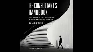 The Consultant's Handbook  (2nd Edition): Fast-Track Your Career with a Set of Proven Techniques