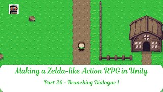 Part 26 | Branching Dialogue | Create a Zelda-Like Action RPG in Unity Tutorial