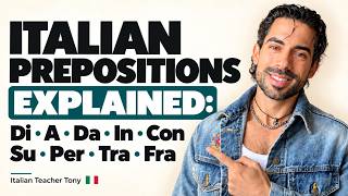 Italian Prepositions Explained | A, DI, DA, IN, CON, SU, PER, TRA, FRA