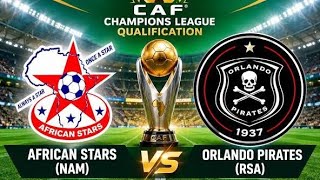 🔴LIVE: AFRICAN STARS VS ORLANDO PIRATES #cafchampionsleague #cafcl  #cafchampionleague 