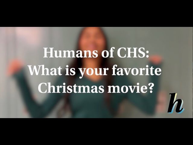 Humans of CHS: What is your favorite Christmas movie?