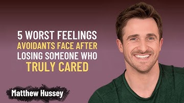 5 Worst Feelings Avoidants Face After Losing Someone Who Truly Cared | Matthew Hussey Motivation