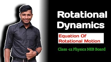 Equation of Rotational Motion || Rotational Dynamic NEB Board Class 12 Physics || Tuition Master