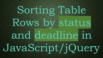 Sorting Table Rows by status and deadline in JavaScript/jQuery