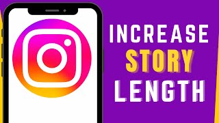 How to Increase Instagram Story Length UPDATED