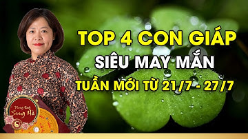 Top 4 Con Giáp May Mắn Làm Đâu Thắng Đó Tuần Mới Từ 21/7 - 27/7/2025 I PHONG THỦY SONG HÀ