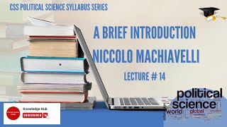 POLITICAL SCIENCE SERIES || NICCOLO MACHIAVELLI || A BRIEF INTRODUCTION || CSS || PMS
