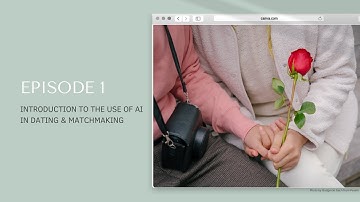 Episode 1: Introduction to AI in Dating and Matchmaking