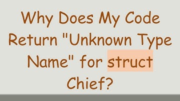 Why Does My Code Return "Unknown Type Name" for struct Chief?