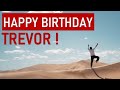 Happy Birthday TREVOR! Today is your day!