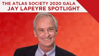 The 2020 Atlas Society Gala: Jay Lapeyre Spotlight