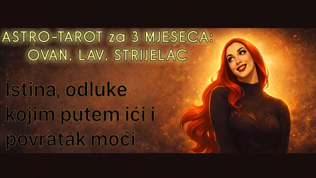 •ASTRO-TAROT za 3 MJESECA•♈, ♌ & ♐: Istina, odluke kojim putem ići & povratak moći