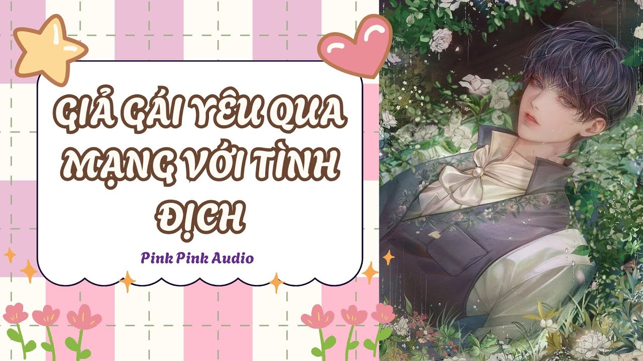 [BOYLOVE AUDIO - FULL] GIẢ GÁI YÊU QUA MẠNG VỚI TÌNH ĐỊCH  || PINK PINK AUDIO.