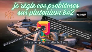 je règle vos problèmes sur plutonium bo2