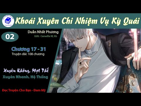 Video Tập 2 | Khoái Xuyên Chi Nhiệm Vụ Kỳ Quái | Xuyên Không, Mạt Thế, Xuyên Nhanh, Hệ Thống, Đam Mỹ - youtube