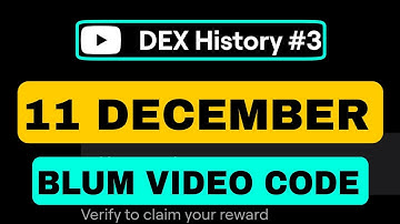 DEX History #3 Blum YouTube Video Code | Blum Verify Code Today 11 December | Blum Video Code