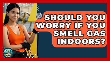 Should You Worry If You Smell Gas Indoors? - Your Utilities Hub