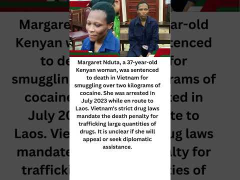 Margaret Nduta A 37 Year Old Kenyan Woman Was Sentenced To Death In Vietnam Youtubeshorts
