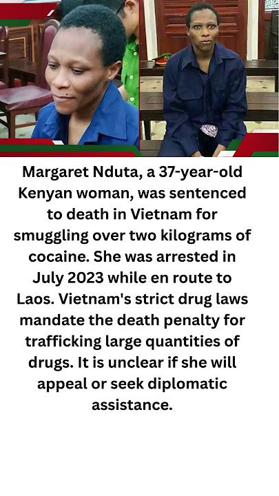Margaret Nduta, a 37 year old Kenyan woman, was sentenced to death in Vietnam  #youtubeshorts