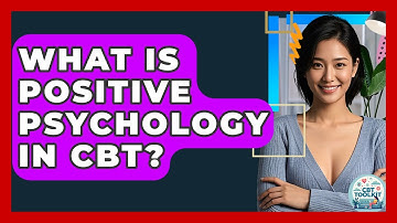 What Is Positive Psychology In CBT? - CBT Toolkit