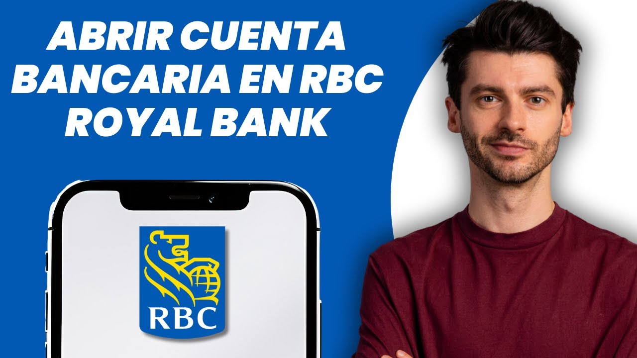Cómo abrir una cuenta bancaria con RBC Royal Bank: guía paso a paso