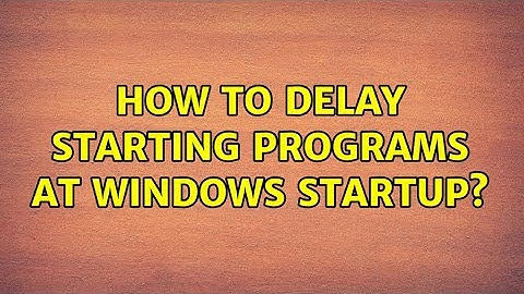 How to delay starting programs at Windows startup?