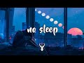 No sleep | Chill Mix