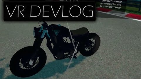 VR Devlog | Motorcycle Game #7