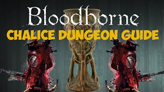 Bloodborne Chalice Dungeon Guide - Everything you need to know!