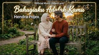 Hendra Pojex - Bahagiaku Adalah Kamu (Lyric)