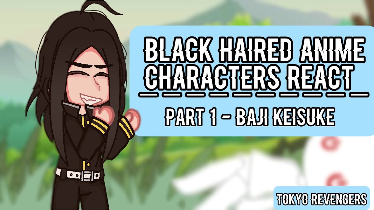 Black haired anime characters react || Part 1: Baji Keisuke [Tokyo  Revengers] - YouTube