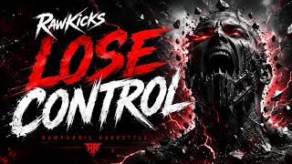 RawKicks – LOSE CONTROL | RAWPHORIC HARDSTYLE 2026