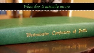 Does the Westminster Confession really explain anything?