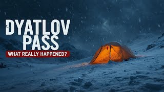 DYATLOV PASS: What Really Happened? | The Unsolved Mystery Explained