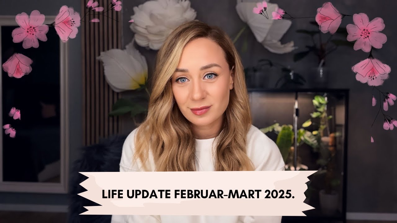 Life update, februar - mart 2025. ❤️