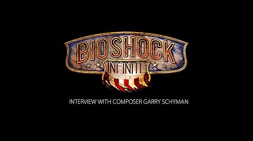 Interview: Garry Schyman - Bioshock Infinite