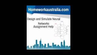 Design and Simulate Neural Networks Australia Assignment Help- HomeworkAustralia.com