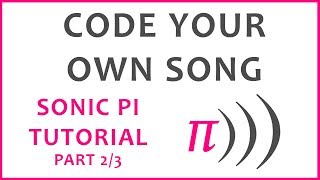 Sonic Pi - Code Your Own Song Tutorial (2/3)