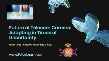 Future of Telecom Careers | How to Adapt in Times of Uncertainty