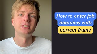 How to enter job interview with the correct frame