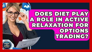 Does Diet Play A Role In Active Relaxation For Options Trading? - Stock and Options Playbook